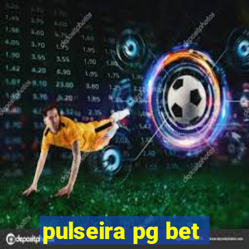 pulseira pg bet